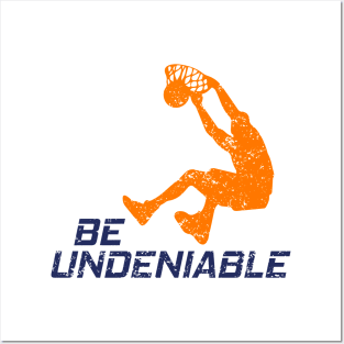 Basketball - Be Undeniable Posters and Art